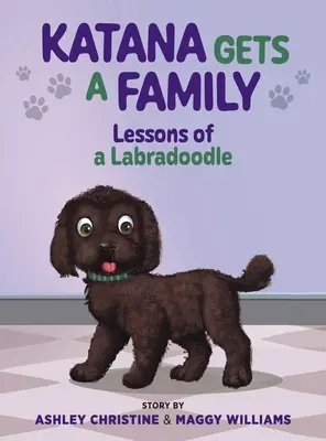 Katana bekommt eine Familie: Lektionen eines Labradoodles - Katana Gets a Family: Lessons of a Labradoodle