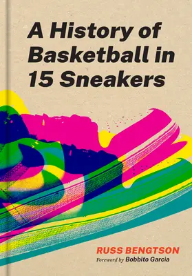 Eine Geschichte des Basketball in fünfzehn Turnschuhen - A History of Basketball in Fifteen Sneakers