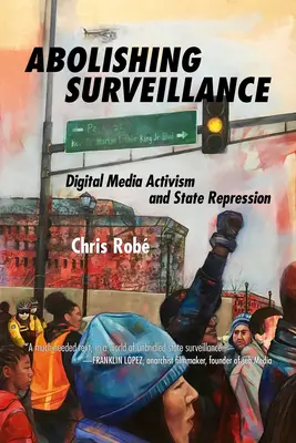 Die Abschaffung der Überwachung: Digitaler Medienaktivismus und staatliche Repression - Abolishing Surveillance: Digital Media Activism and State Repression