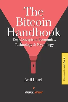 Das Bitcoin-Handbuch: Schlüsselkonzepte in Wirtschaft, Technologie und Psychologie - The Bitcoin Handbook: Key Concepts in Economics, Technology & Psychology