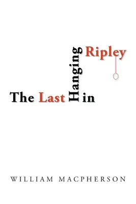 Die letzte Hinrichtung in Ripley - The Last Hanging in Ripley