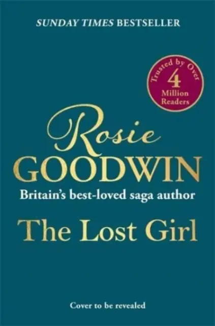 Lost Girl - Der herzzerreißende neue Roman von Sunday Times-Bestsellerin Rosie Goodwin - Lost Girl - The heartbreaking new novel from Sunday Times bestseller Rosie Goodwin