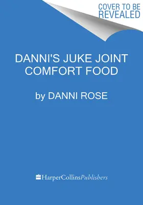Danni's Juke Joint Comfort Food Kochbuch: Modern-Day Recipes, OLE Skool Flavas - Danni's Juke Joint Comfort Food Cookbook: Modern-Day Recipes, OLE Skool Flavas