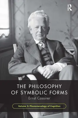 Philosophie der symbolischen Formen, Band 3: Phänomenologie des Erkennens - The Philosophy of Symbolic Forms, Volume 3: Phenomenology of Cognition