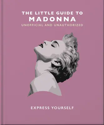 Der kleine Leitfaden zu Madonna: Drück dich selbst aus - The Little Guide to Madonna: Express Yourself