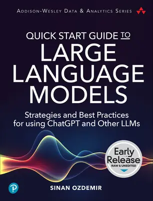 Schnellstartanleitung für große Sprachmodelle: Strategien und bewährte Praktiken für die Verwendung von Chatgpt und anderen Sprachmodellen - Quick Start Guide to Large Language Models: Strategies and Best Practices for Using Chatgpt and Other Llms