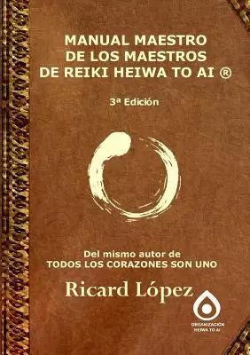 Reiki Meister Handbuch Heiwa to Ai (R) - Manual Maestro de Los Maestros de Reiki Heiwa to AI (R)