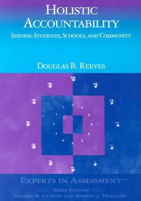 Ganzheitliche Rechenschaftspflicht: Im Dienste von Schülern, Schulen und der Gemeinschaft - Holistic Accountability: Serving Students, Schools, and Community