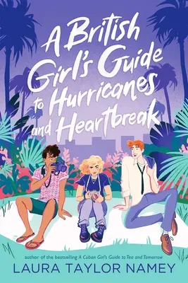 Der Leitfaden eines britischen Mädchens für Hurrikane und Herzschmerz - A British Girl's Guide to Hurricanes and Heartbreak