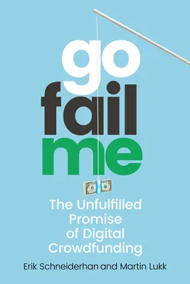 Gofailme: Das unerfüllte Versprechen des digitalen Crowdfunding - Gofailme: The Unfulfilled Promise of Digital Crowdfunding