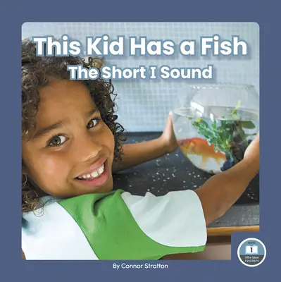 Dieses Kind hat einen Fisch: Der kurze I-Laut - This Kid Has a Fish: The Short I Sound