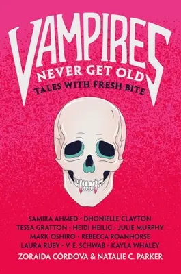 Vampire werden nie alt: Geschichten mit frischem Biss - Vampires Never Get Old: Tales with Fresh Bite