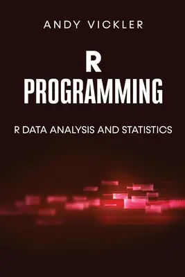 R-Programmierung: R Datenanalyse und Statistik - R Programming: R Data Analysis and Statistics