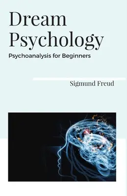 Traumpsychologie Psychoanalyse für Einsteiger - Dream Psychology Psychoanalysis for Beginners