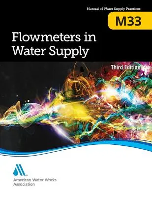 M33 Durchflussmessgeräte in der Wasserversorgung, Dritte Auflage - M33 Flowmeters in Water Supply, Third Edition