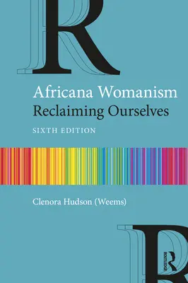Africana Womanism: Wir fordern uns selbst zurück (Hudson (Weems) Clenora) - Africana Womanism: Reclaiming Ourselves (Hudson (Weems) Clenora)