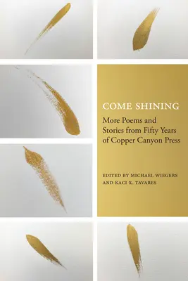 Komm und leuchte: Weitere Gedichte und Geschichten aus fünfzig Jahren Copper Canyon Press - Come Shining: More Poems and Stories from Fifty Years of Copper Canyon Press