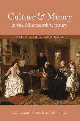 Kultur und Geld im neunzehnten Jahrhundert: Die Abstraktion der Ökonomie - Culture and Money in the Nineteenth Century: Abstracting Economics