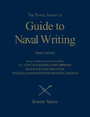 The Naval Institute Guide to Naval Writing, 3. - The Naval Institute Guide to Naval Writing, 3rd Editio