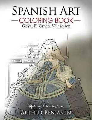 Spanische Kunst Malbuch: Goya, El Greco, Velasquez - Spanish Art Coloring Book: Goya, El Greco, Velasquez