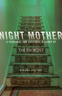 Mutter der Nacht: Eine persönliche und kulturelle Geschichte des Exorzisten - Night Mother: A Personal and Cultural History of the Exorcist