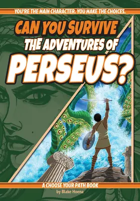 Kannst du die Abenteuer von Perseus überleben? Ein Buch, bei dem du den Weg wählen kannst - Can You Survive the Adventures of Perseus?: A Choose Your Path Book