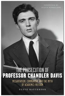 Die Verfolgung von Professor Chandler Davis: McCarthyismus, Kommunismus und der Mythos der akademischen Freiheit - The Prosecution of Professor Chandler Davis: McCarthyism, Communism, and the Myth of Academic Freedom