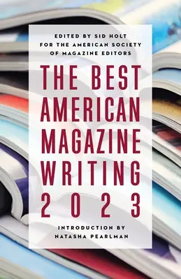 Die besten amerikanischen Magazinbeiträge 2023 - The Best American Magazine Writing 2023