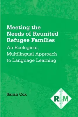 Den Bedürfnissen von wiedervereinigten Flüchtlingsfamilien gerecht werden: Ein ökologischer, mehrsprachiger Ansatz zum Sprachenlernen - Meeting the Needs of Reunited Refugee Families: An Ecological, Multilingual Approach to Language Learning