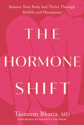 Die Hormonumstellung: Den Körper ins Gleichgewicht bringen und erfolgreich durch die Lebensmitte und die Menopause kommen - The Hormone Shift: Balance Your Body and Thrive Through Midlife and Menopause