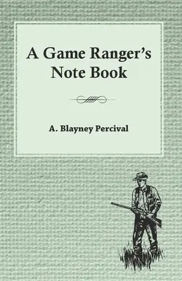 Das Notizbuch eines Wildhüters - A Game Ranger's Note Book