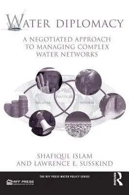 Wasserdiplomatie: Ein Verhandlungsansatz für das Management komplexer Wassernetze - Water Diplomacy: A Negotiated Approach to Managing Complex Water Networks