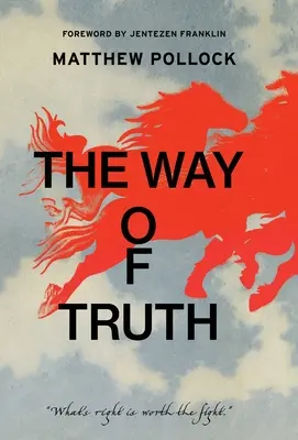 Der Weg der Wahrheit: Was richtig ist, ist den Kampf wert - The Way of Truth: What's Right is Worth the Fight