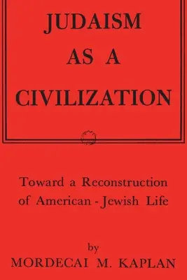Das Judentum als Zivilisation: Auf dem Weg zu einer Rekonstruktion des amerikanisch-jüdischen Lebens - Judaism as a Civilization: Toward a Reconstruction of American-Jewish Life