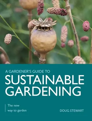 Nachhaltiges Gärtnern: Die neue Art zu gärtnern - Sustainable Gardening: The New Way to Garden