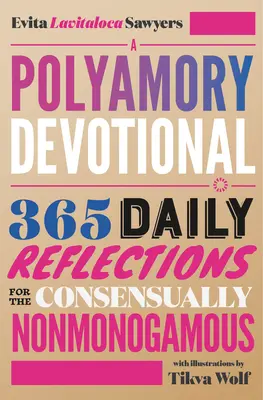 A Polyamory Devotional: 365 tägliche Reflexionen für einvernehmlich Nicht-Monogame - A Polyamory Devotional: 365 Daily Reflections for the Consensually Nonmonogamous