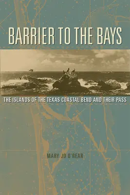 Barriere zu den Buchten: Die Inseln des Coastal Bend und ihr Passband 35 - Barrier to the Bays: The Islands of the Coastal Bend and Their Passvolume 35