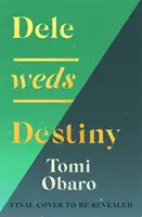 Dele Weds Destiny - Ein atemberaubender Roman über Freundschaft, Liebe und Heimat - das herzerwärmende Debüt des Jahres 2022 - Dele Weds Destiny - A stunning novel of friendship, love and home - the most heart-warming debut of 2022