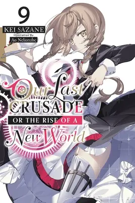 Unser letzter Kreuzzug oder der Aufstieg einer neuen Welt, Bd. 9 (Light Novel) - Our Last Crusade or the Rise of a New World, Vol. 9 (Light Novel)