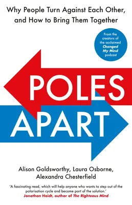 Poles Apart: Warum sich die Menschen gegeneinander wenden und wie man sie zusammenbringen kann - Poles Apart: Why People Turn Against Each Other, and How to Bring Them Together