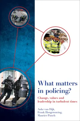 Worauf es bei der Polizeiarbeit ankommt: Wandel, Werte und Führung in turbulenten Zeiten - What Matters in Policing?: Change, Values and Leadership in Turbulent Times