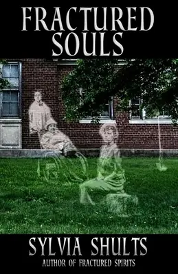 Zerbrochene Seelen: Weitere Spukgeschichten aus dem Peoria State Hospital - Fractured Souls: More Hauntings at the Peoria State Hospital