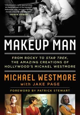 Der Maskenbildner: Von Rocky bis Star Trek: Die erstaunlichen Kreationen von Hollywoods Michael Westmore - Makeup Man: From Rocky to Star Trek: The Amazing Creations of Hollywood's Michael Westmore