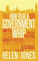 Wie man ein Regierungspeitscher wird - How to be a Government Whip