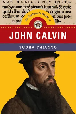 Ein Führer für Entdecker zu Johannes Calvin - An Explorer's Guide to John Calvin
