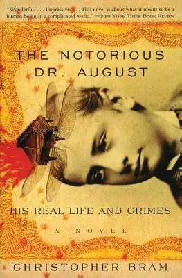 Der berüchtigte Dr. August: Sein wahres Leben und seine Verbrechen - The Notorious Dr. August: His Real Life and Crimes