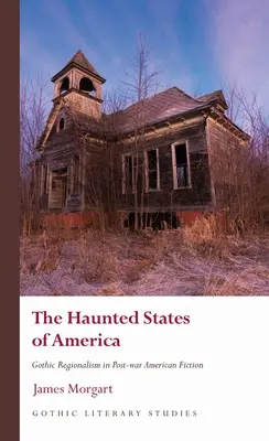 Die heimgesuchten Staaten von Amerika: Der gotische Regionalismus in der amerikanischen Nachkriegsliteratur - The Haunted States of America: Gothic Regionalism in Post-War American Fiction