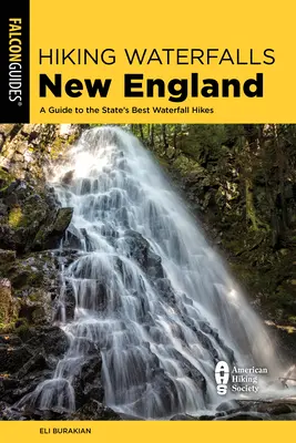 Wandern an Wasserfällen in Neuengland: Ein Führer zu den besten Wasserfall-Wanderungen der Region - Hiking Waterfalls New England: A Guide to the Region's Best Waterfall Hikes