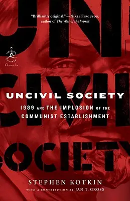 Uncivil Society: 1989 und der Zusammenbruch des kommunistischen Establishments - Uncivil Society: 1989 and the Implosion of the Communist Establishment