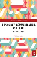 Diplomatie, Kommunikation und Frieden: Ausgewählte Aufsätze - Diplomacy, Communication, and Peace: Selected Essays